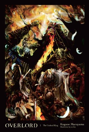 [Overlord Light Novels 01] • Overlord, Vol. 1 (Light Novel) · the Undead King